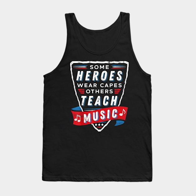 Some Heroes Wear Capes Others Teach Music Teacher Gift Funny Tank Top by Tane Kagar